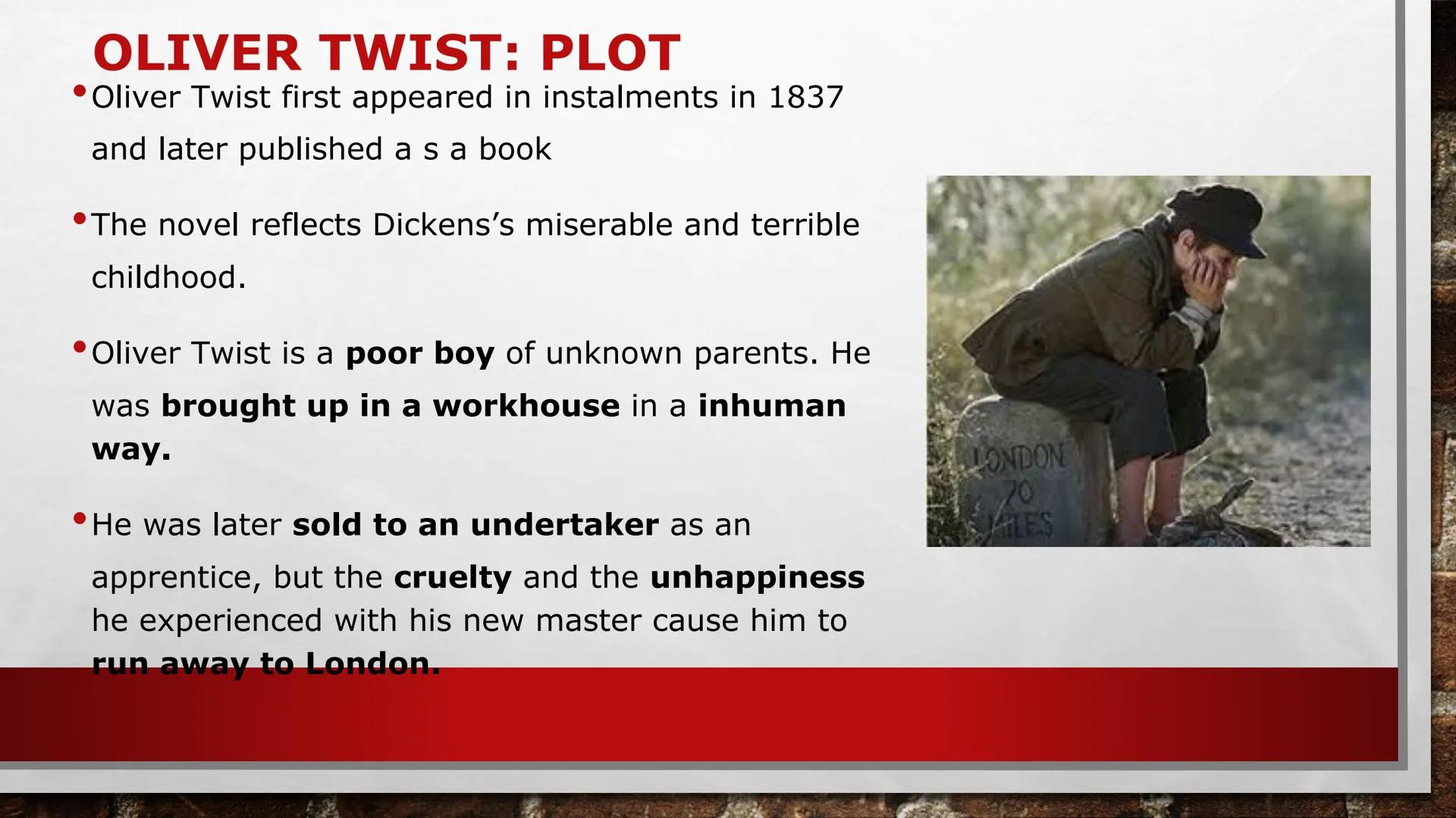 # OLIVER TWIST
BY CHARLES DICKENS # CHILDHOOD IN THE VICTORIAN AGE
Childhood in Victorian times was a cruel
experience.
A lot of poor chi